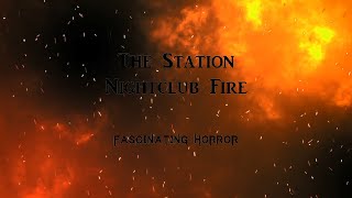 The Station Nightclub Fire  A Short Documentary  Fascinating Horror [upl. by Ydeh]